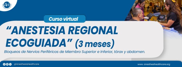 Curso Virtual de Anestesia Regional Ecoguiada – Bloqueos de nervios periféricos de Miembro Superior e Inferior, tórax y abdomen (3 meses)